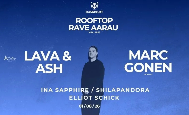 Rooftop Rave Aarau x Ausgefuxt – Lava & Ash, Marc Gonen am 01.08.2026